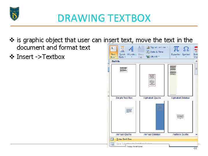 DRAWING TEXTBOX v is graphic object that user can insert text, move the text