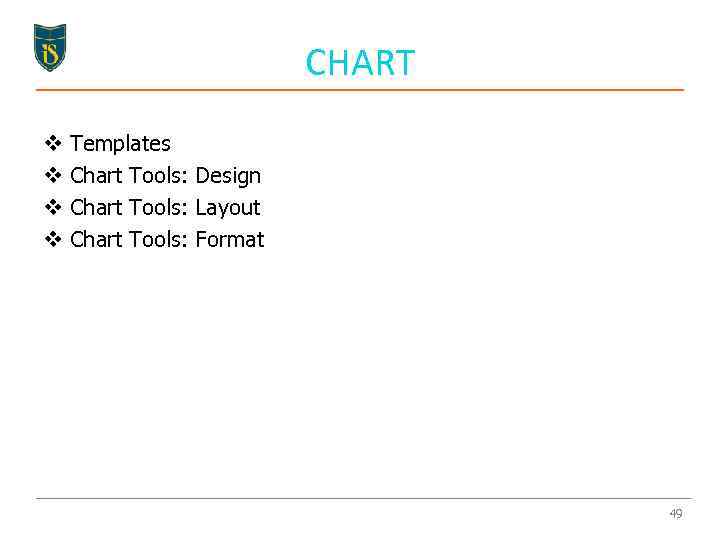 CHART v v Templates Chart Tools: Design Chart Tools: Layout Chart Tools: Format 49