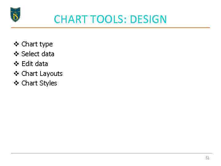 CHART TOOLS: DESIGN v v v Chart type Select data Edit data Chart Layouts