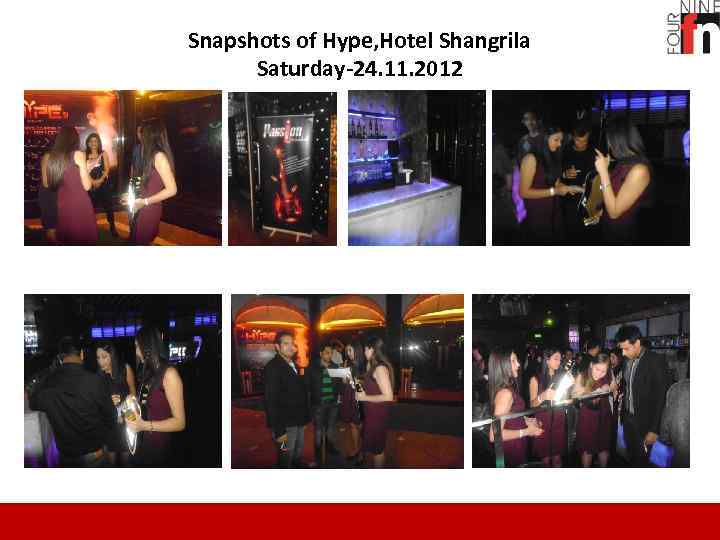 Snapshots of Hype, Hotel Shangrila Saturday-24. 11. 2012 