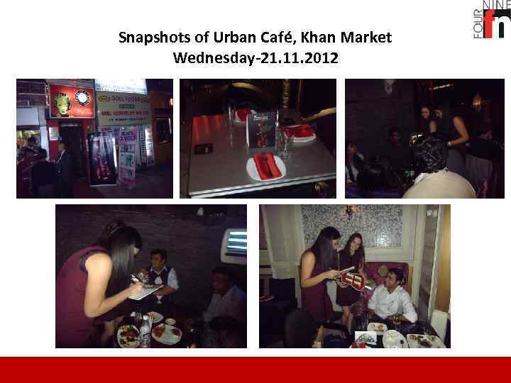 Snapshots of Urban Café, Khan Market Wednesday-21. 11. 2012 