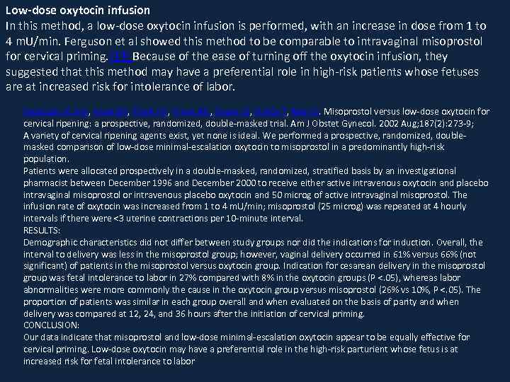 Low-dose oxytocin infusion In this method, a low-dose oxytocin infusion is performed, with an
