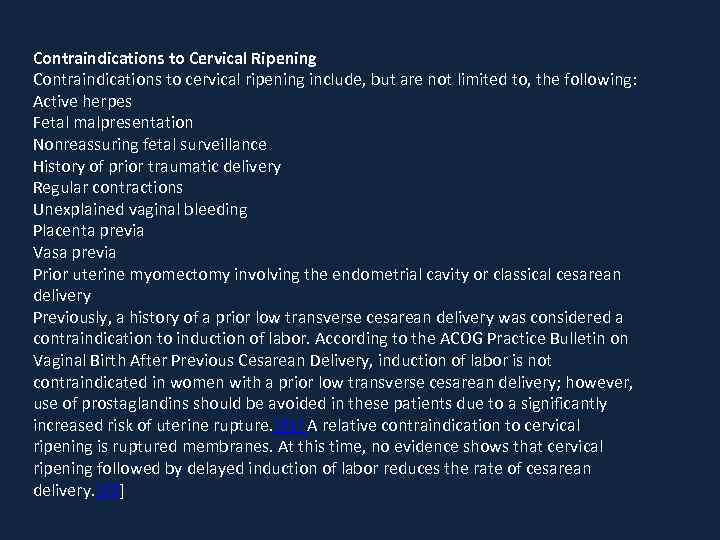 Contraindications to Cervical Ripening Contraindications to cervical ripening include, but are not limited to,