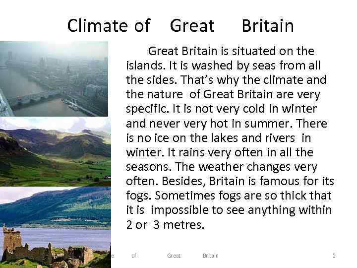 Climate of Great Britain is situated on the islands. It is washed by seas