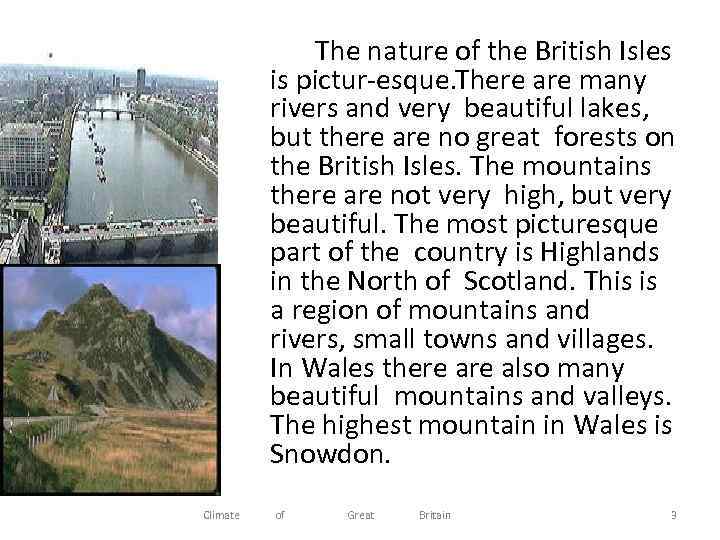 The nature of the British Isles is pictur esque. There are many rivers and