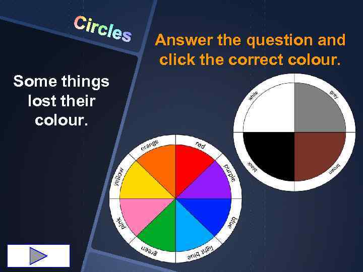 Circl Some things lost their colour. es Answer the question and click the correct