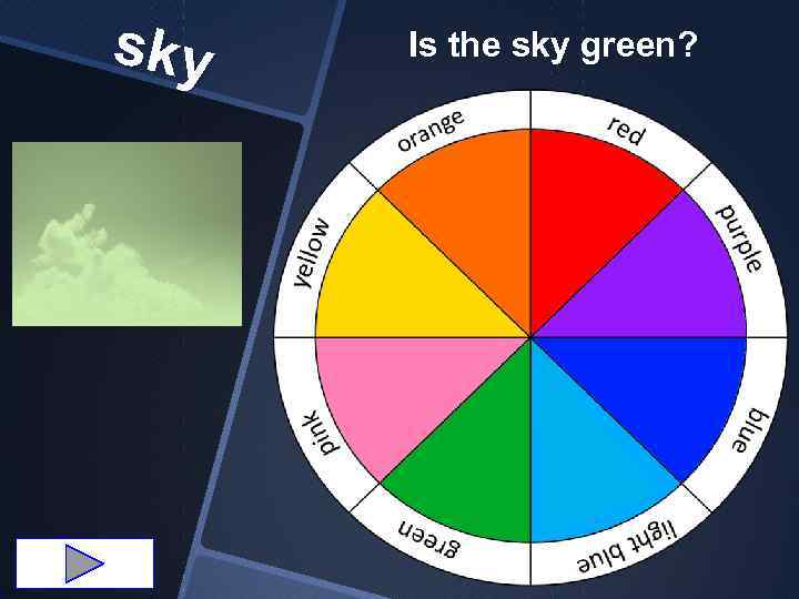 sky Is the sky green? 