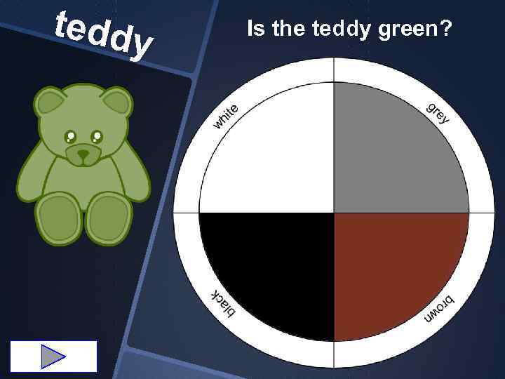 teddy Is the teddy green? 