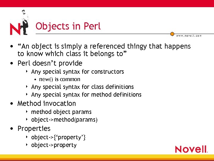 Objects in Perl • “An object is simply a referenced thingy that happens to