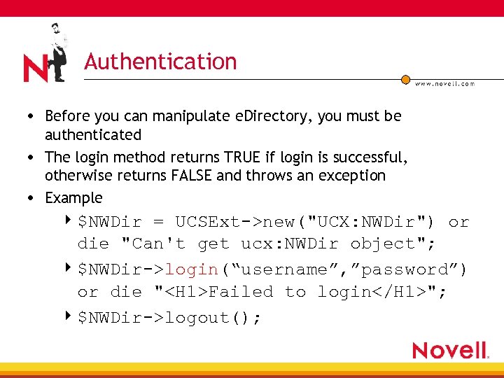 Authentication • Before you can manipulate e. Directory, you must be authenticated • The