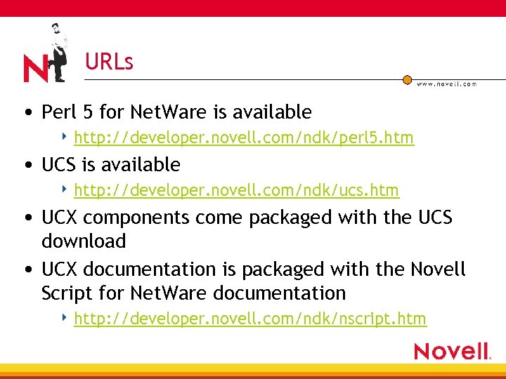 URLs • Perl 5 for Net. Ware is available 4 http: //developer. novell. com/ndk/perl