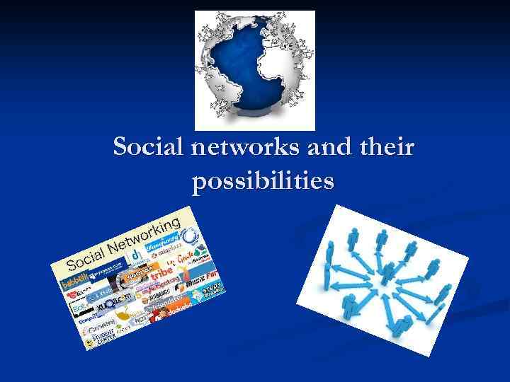 Social networks and their possibilities 