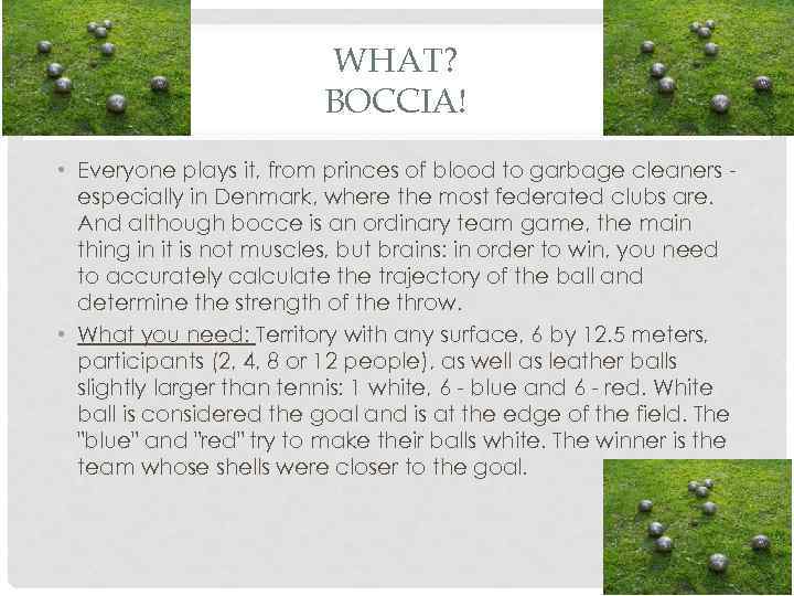 WHAT? BOCCIA! • Everyone plays it, from princes of blood to garbage cleaners especially