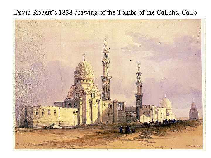 David Robert’s 1838 drawing of the Tombs of the Caliphs, Cairo 