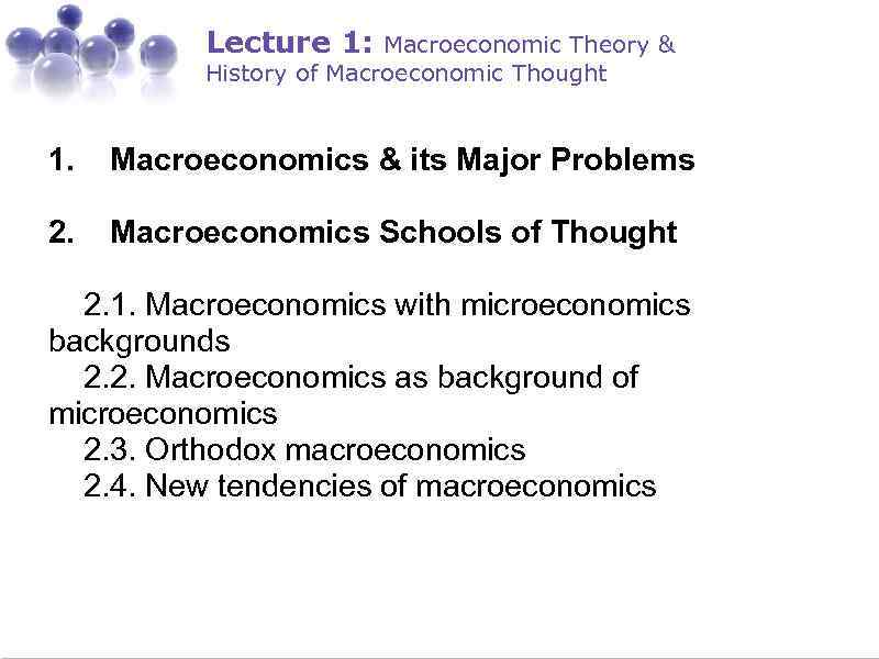 Lecture 1: Macroeconomic Theory & History of Macroeconomic Thought 1. Macroeconomics & its Major