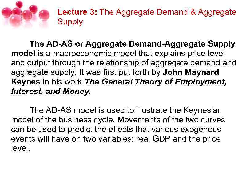 Lecture 3: The Aggregate Demand & Aggregate Supply The AD-AS or Aggregate Demand-Aggregate Supply