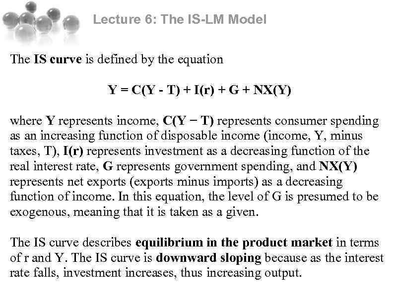 Lecture 6: The IS-LM Model The IS curve is defined by the equation Y