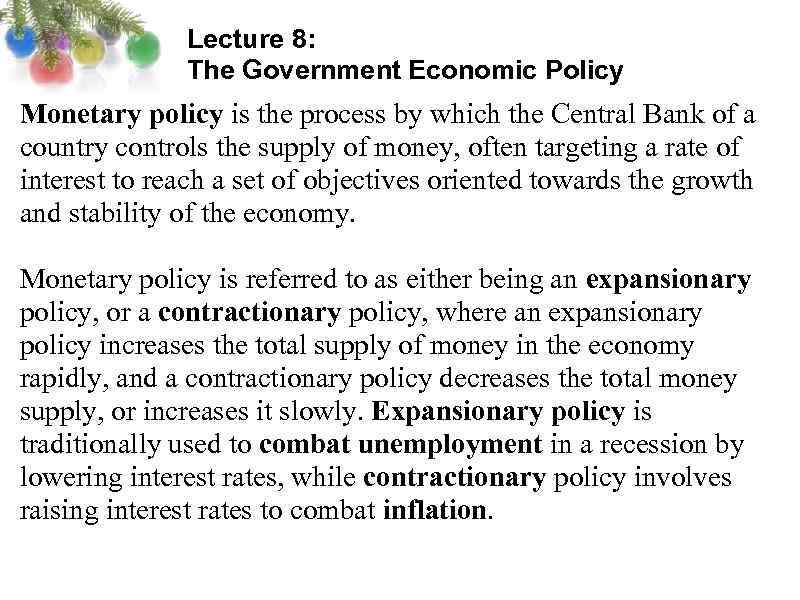 Lecture 8: The Government Economic Policy Monetary policy is the process by which the