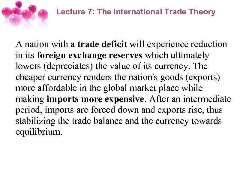 Lecture 7: The International Trade Theory A nation with a trade deficit will experience