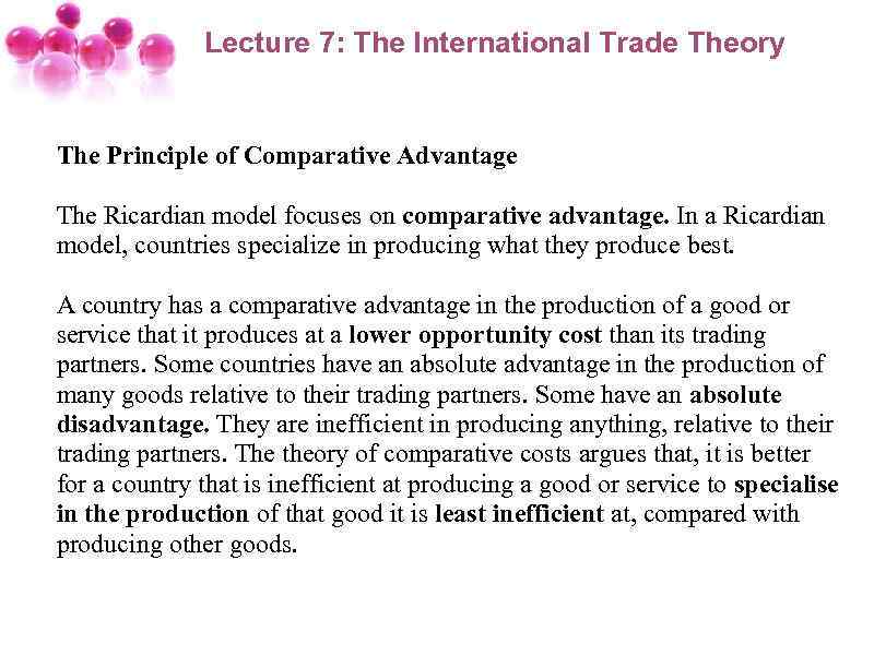 Lecture 7: The International Trade Theory The Principle of Comparative Advantage The Ricardian model