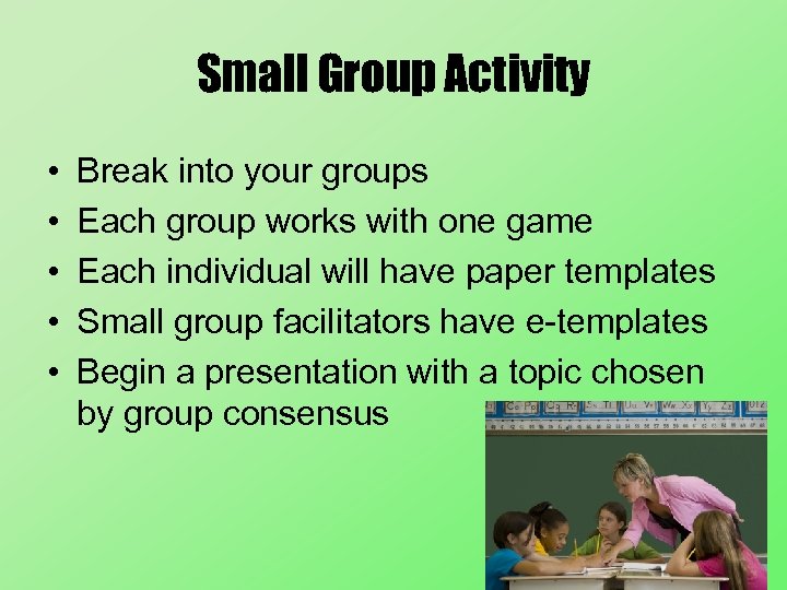 Small Group Activity • • • Break into your groups Each group works with