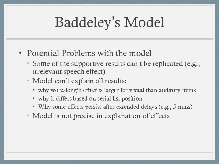 Baddeley’s Model • Potential Problems with the model • Some of the supportive results