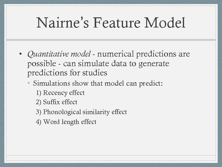 Nairne’s Feature Model • Quantitative model - numerical predictions are possible - can simulate