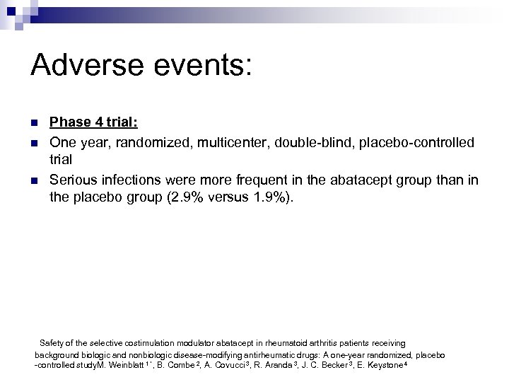 Adverse events: n n n Phase 4 trial: One year, randomized, multicenter, double-blind, placebo-controlled