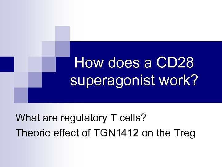 How does a CD 28 superagonist work? What are regulatory T cells? Theoric effect