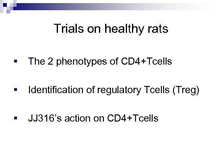 Trials on healthy rats § The 2 phenotypes of CD 4+Tcells § Identification of