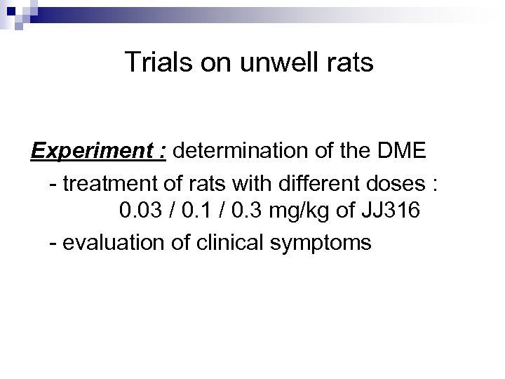 Trials on unwell rats Experiment : determination of the DME - treatment of rats
