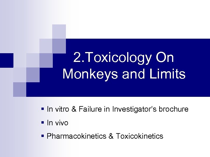2. Toxicology On Monkeys and Limits § In vitro & Failure in Investigator’s brochure