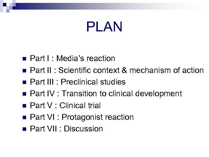 PLAN n n n n Part I : Media’s reaction Part II : Scientific