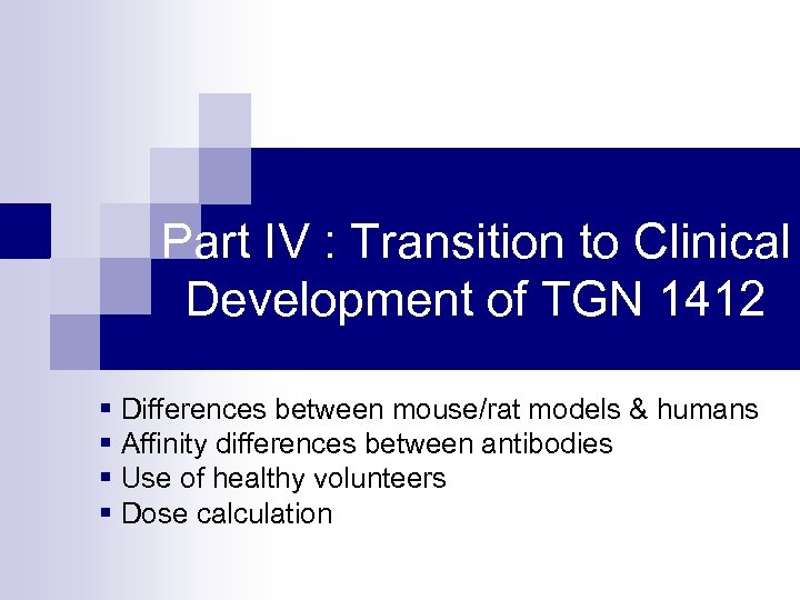 Part IV : Transition to Clinical Development of TGN 1412 § Differences between mouse/rat