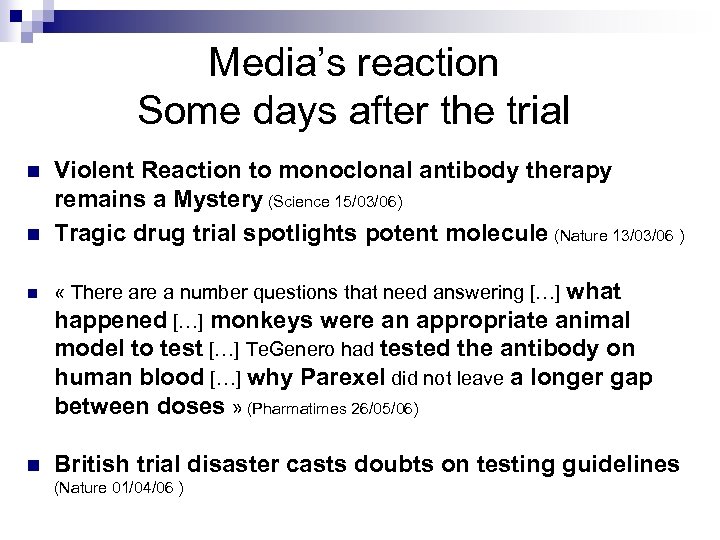 Media’s reaction Some days after the trial n n Violent Reaction to monoclonal antibody