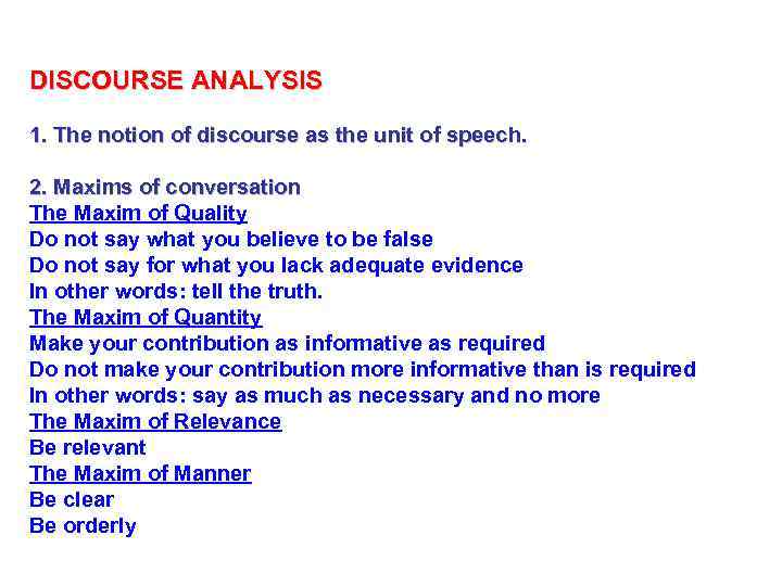 DISCOURSE ANALYSIS 1. The notion of discourse as the unit of speech. 2. Maxims