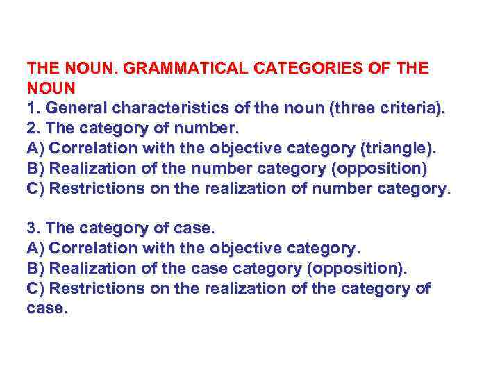 THE NOUN. GRAMMATICAL CATEGORIES OF THE NOUN 1. General characteristics of the noun (three