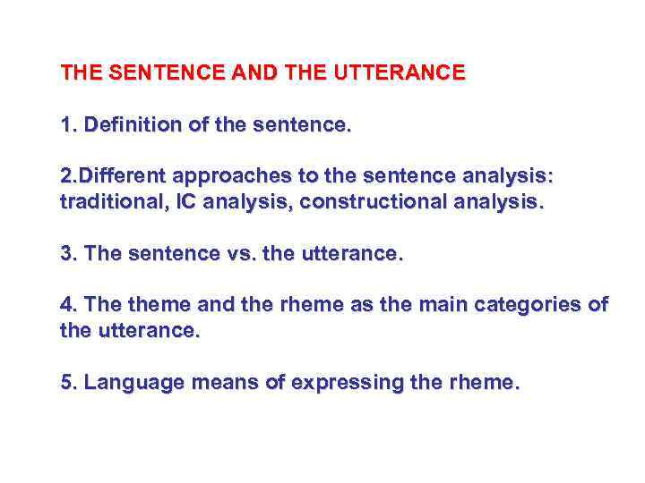 THE SENTENCE AND THE UTTERANCE 1. Definition of the sentence. 2. Different approaches to