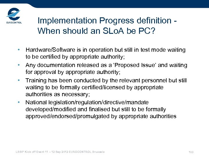Implementation Progress definition When should an SLo. A be PC? • Hardware/Software is in