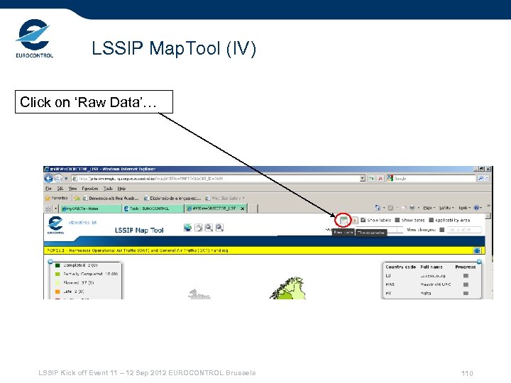 LSSIP Map. Tool (IV) Click on ‘Raw Data’… LSSIP Kick off Event 11 –