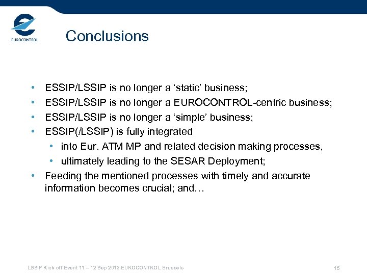 Conclusions • • ESSIP/LSSIP is no longer a ‘static’ business; ESSIP/LSSIP is no longer