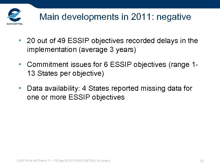 Main developments in 2011: negative • 20 out of 49 ESSIP objectives recorded delays
