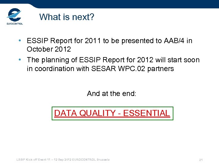What is next? • ESSIP Report for 2011 to be presented to AAB/4 in