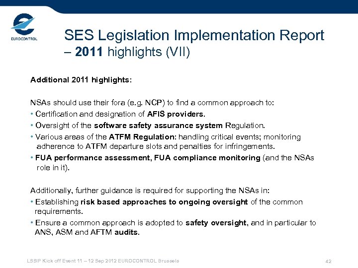 SES Legislation Implementation Report – 2011 highlights (VII) Additional 2011 highlights: NSAs should use