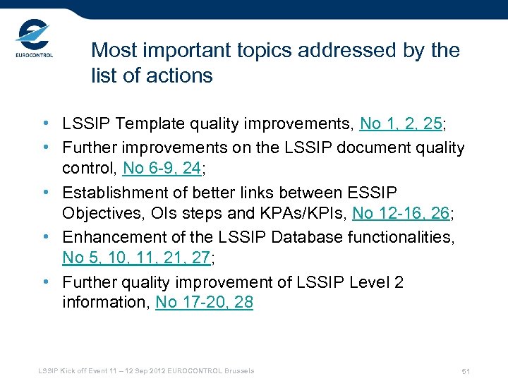 Most important topics addressed by the list of actions • LSSIP Template quality improvements,
