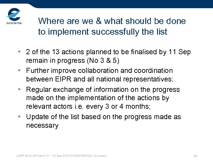 Where are we & what should be done to implement successfully the list •