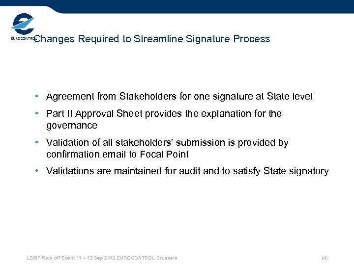 Changes Required to Streamline Signature Process • Agreement from Stakeholders for one signature at