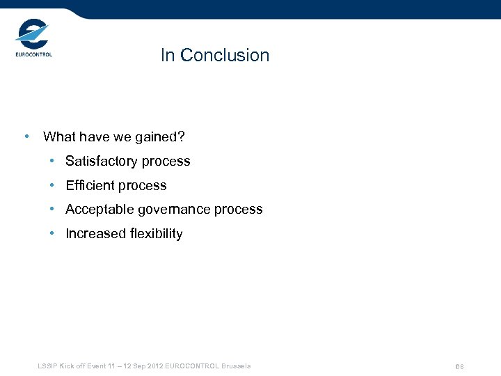 In Conclusion • What have we gained? • Satisfactory process • Efficient process •