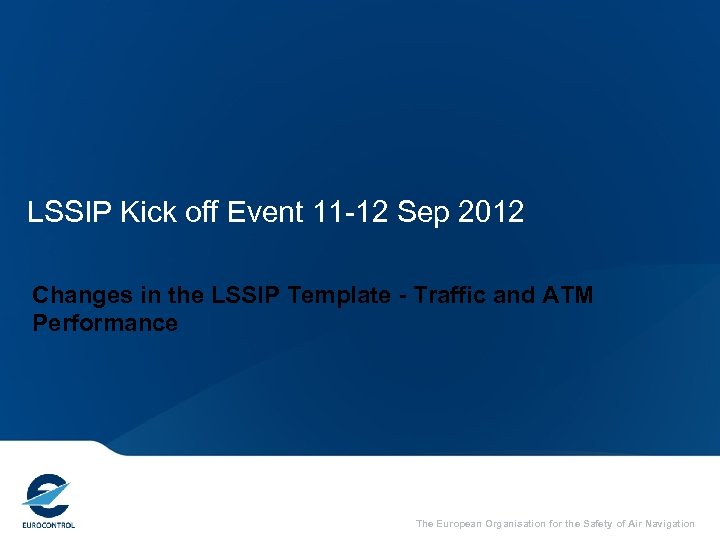 LSSIP Kick off Event 11 -12 Sep 2012 Changes in the LSSIP Template -