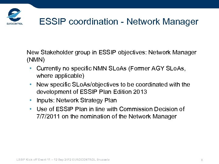 ESSIP coordination - Network Manager New Stakeholder group in ESSIP objectives: Network Manager (NMN)